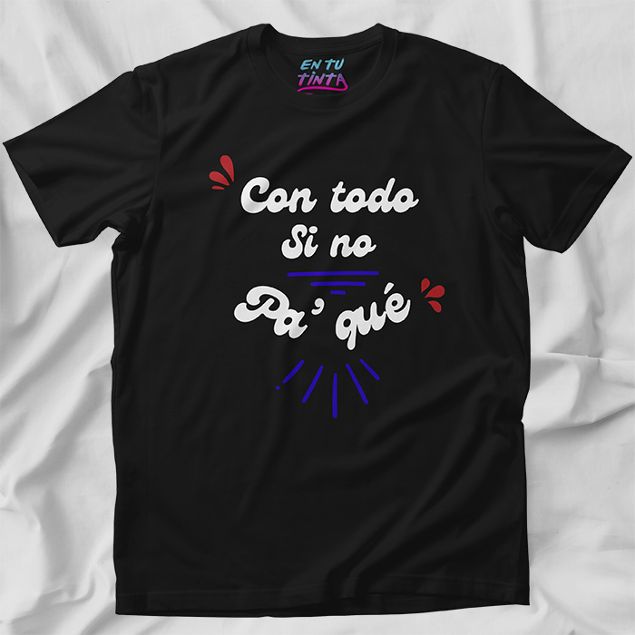 Con todo sino pa' qué